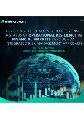 Revisiting the challenge to delivering a status of operational resilience in financial markets through an integrated risk management approach