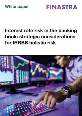 FINASTRA - Interest rate risk in the banking book: strategic considerations for IRRBB holistic risk